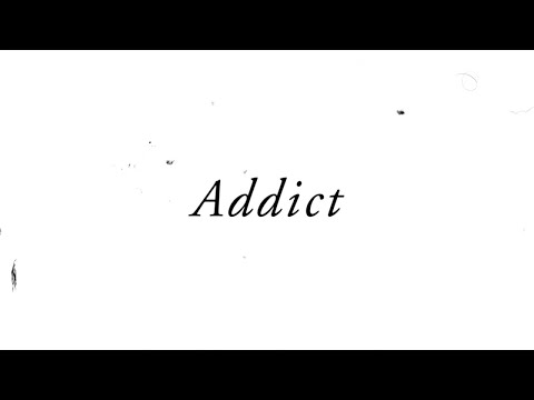Video thumbnail for Addict