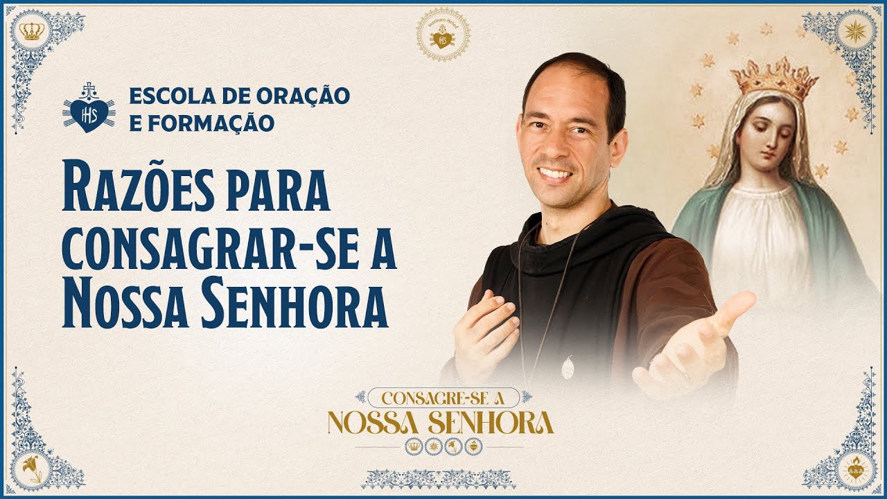 Consagração a Nossa Senhora 2024 - Razões para consagrar-se a Nossa Senhora | Hesed