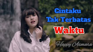 Download lagu Happy Asmara Cintaku Tak Terbatas Waktu... mp3