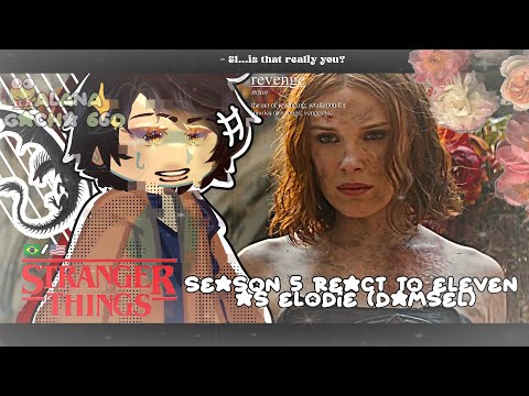 •|Stranger Things (Season 5) React to Eleven as Elodie (Damsel)|• GACHA CLUB 🇧🇷/🇺🇸