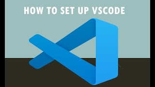How To Set Up VSCode |  How To Install Visual Studio Code