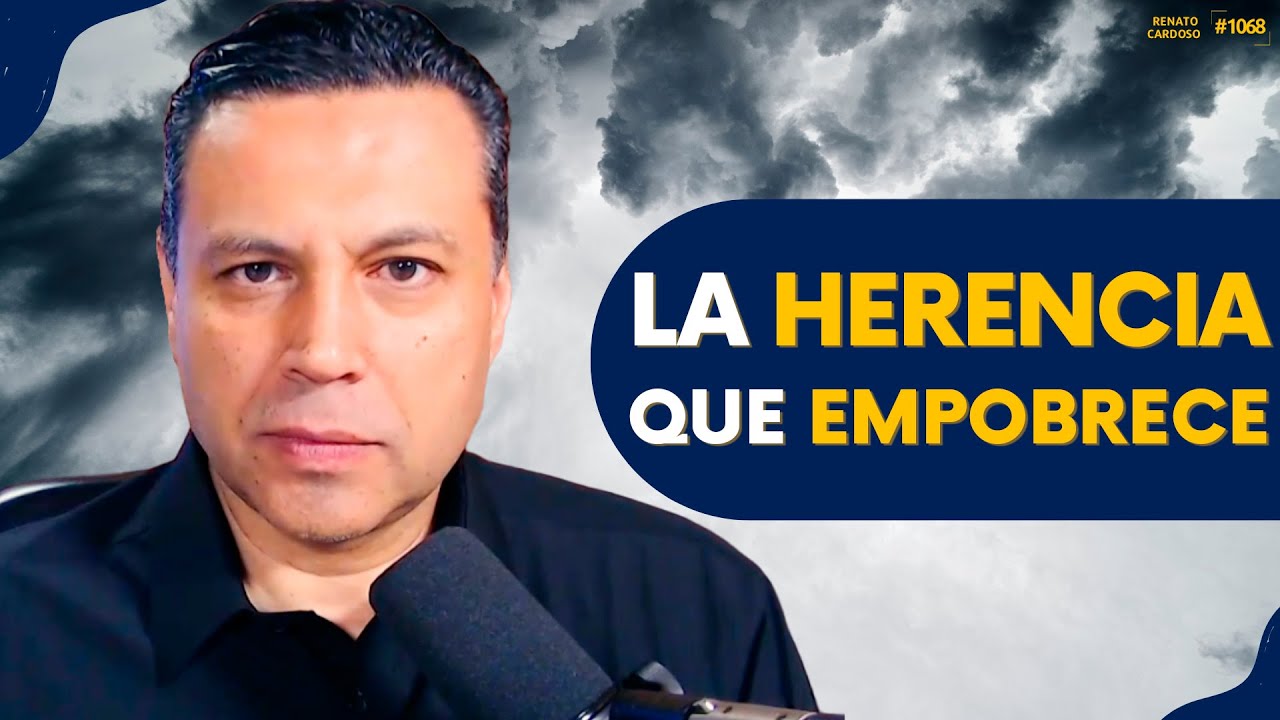 LA HERENCIA QUE EMPOBRECE