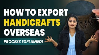 How to Export Handicrafts from India? | Complete Guide to Exporting Handicrafts | Namita