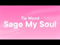 Tia Wood - Sage My Soul (Lyrics)