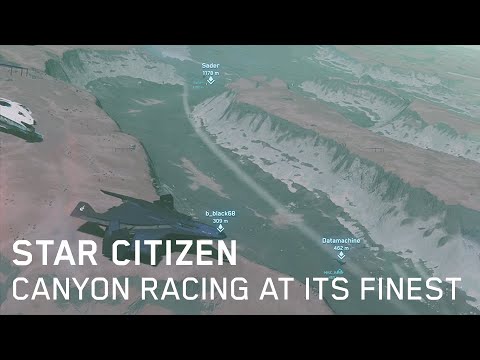 Star Citizen CANYON RACING AT ITS FINEST!