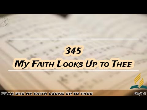 SDAH 345 My Faith Looks Up to Thee | SDA Hymnal Philippine Edition