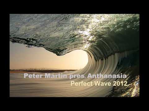 Peter Martin pres. Anthanasia - Perfect Wave 2012 (Peter Martin's 2012 Mix)