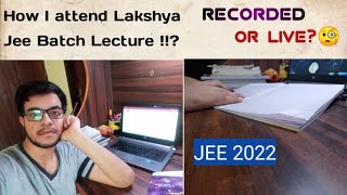| How I Watch My Lakshya Batch Lectures | My Personal Strategy | Lakshyian 🎯 | JEE 2022