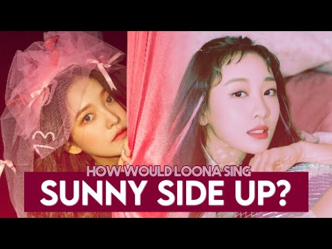 How would LOONA sing "Sunny Side Up" by Red Velvet?