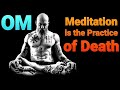 OM - Meditation is the Practice of Death