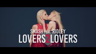 SMASH - LOVERS2LOVERS (Feat. Ridley) (Official Video HD)