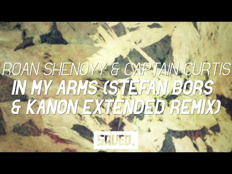 Roan Shenoyy & Captain Curtis - In My Arms (Stefan Bors & KANON Extended Remix)