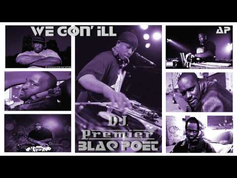 Blaq Poet----DJ Premier----We Gon' Ill.(HQ)