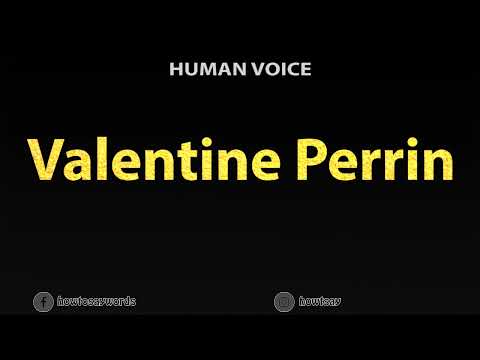 How To Pronounce Valentine Perrin