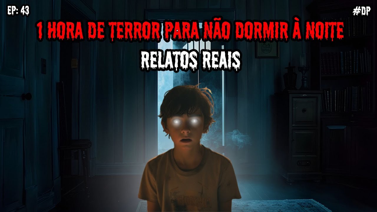 1 HORA DE PURO TERROR - 7 RELATOS REAIS | EP.43 #dp