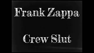 Frank Zappa -- Crew Slut
