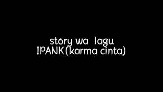 Download lagu story wa 'ipank (karma cinta) mp3 Download lagu story wa 'ipank (karma cinta) mp3