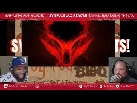 A God meets a Queen Synful Blaq Reacts - BabyMetal and Rob Halford   - Painkiller Breaking the Law