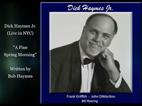Dick Haymes Jr. sings "A Fine Spring Morning" Live in NYC, written by Bob Haymes