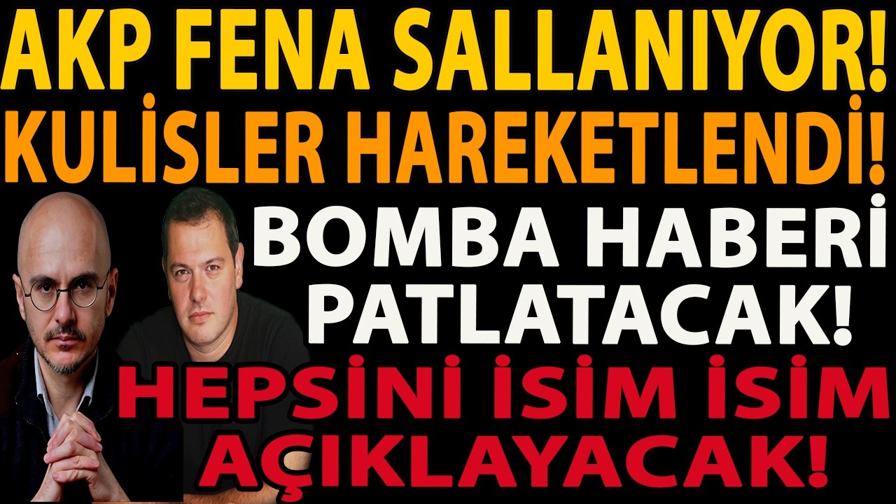 AKP FENA SALLANIYOR! KULİSLER HAREKETLENDİ! BOMBA HABERİ PATLATACAK! HEPSİNİ İSİM İSİM AÇIKLAYACAK!