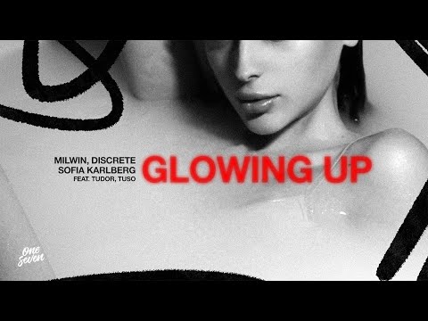 Milwin, Discrete, Sofia Karlberg - Glowing Up (feat. Tudor & TUSO) [Official Lyric Video]