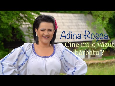 Adina Roșca - Cine mi-o văzut barbatu' ?