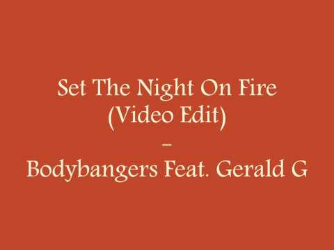 Set The Night On Fire (Video Edit) - Bodybangers Feat. Gerald G