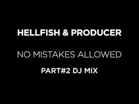 HELLFISH & PRODUCER_NO MISTAKE ALLOWED Part 2 Dj Mix