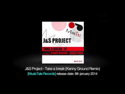 J&S Project - Take a break (Kenny Ground Remix) [MusicTale Records]