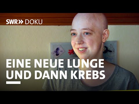 Sarahs langes Hoffen - Eine neue Lunge und dann kam der Krebs | SWR Doku