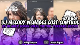Download lagu DJ MELODY WENABES LOST CONTROL SOUND VIRAL TIKTOK TERBARU - ADEP SOPAN mp3