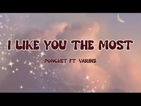 PONCHET feat. VARINZ - I Like You The Most (พี่ชอบหนูที่สุดเลย) Lyrics