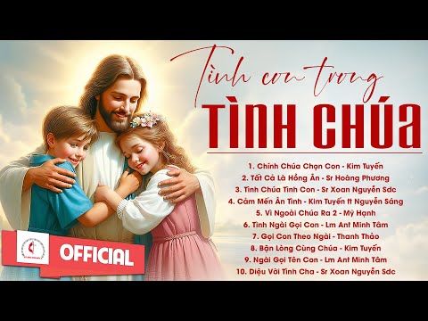 Album Liên Khúc Thánh Ca | Tình Con Trong Tình Chúa | Những Bài Thánh Ca Cầu Nguyện Hay Nhất |