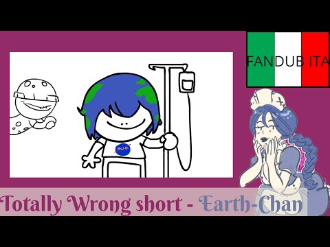 Totally Wrong short - Earth-Chan ITA