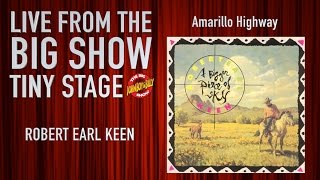 Big Show Tiny Stage: Robert Earl Keen - Amarillo Highway
