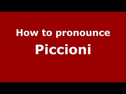How to pronounce Piccioni