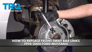 How to Replace Front Sway Bar Links 1994-2004 Ford Mustang