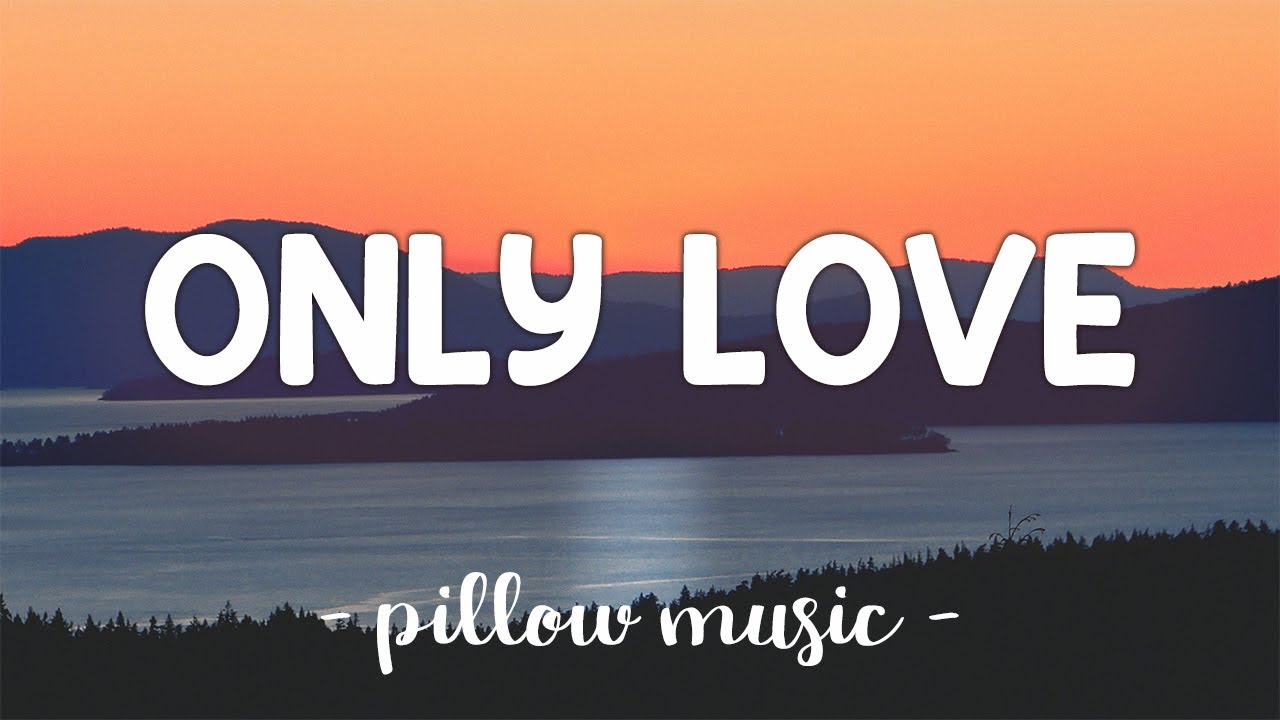 Only Love Mp3 Download 8 Mb Rytmp3 Com