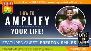 🌟 PRESTON SMILES: How to Amplify Your Life | Love Louder