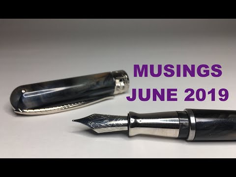 Fountain Pen Musings & What I am Writing With (June 2019)