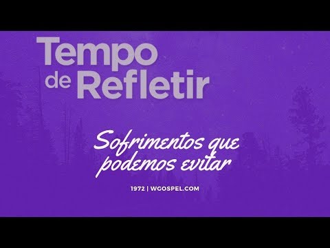 Tempo de Refletir 1972 - Sofrimentos que podemos evitar