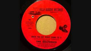 DELFONICS  WHEN YOU GET RIGHT DOWN TO IT