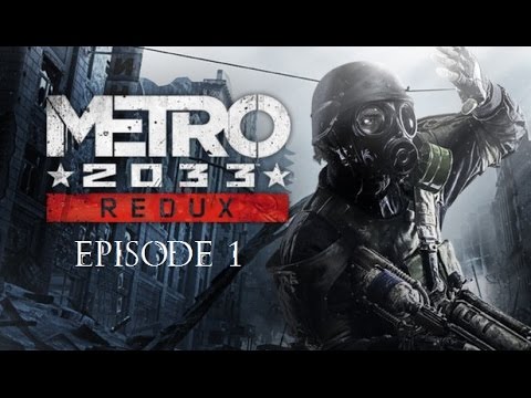 Let's Play: Metro 2033 Redux Part 1 (Blind)