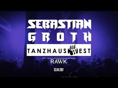 Sebastian Groth | RAWK | Tanzhaus West |Frankfurt (Germany) | 13.04.17 | Techno Dj Mix | Live record