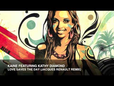 Kaine Featuring Kathy Diamond -  Love Saves The Day (Jacques Renault Remix)