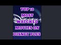 TOP 10 MOST WATCHED MOVIES ON DISNEY PLUS