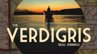 The Verdigris - Beau Jennings
