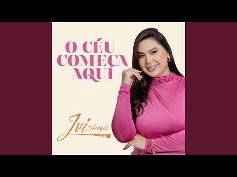 O Céu Começa Aqui - Ivi Aragão