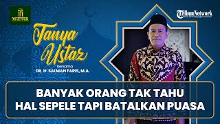 Banyak Orang Tak Tahu Hal Sepele Tetapi Membatalkan Puasa