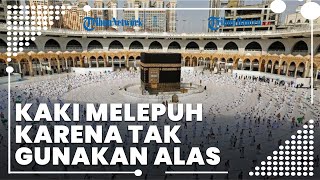 Cerita 2 Jemaah Haji asal Padang Terpaksa Jalan Tanpa Alas hingga Kaki Melepuh karena Sandal Hilang